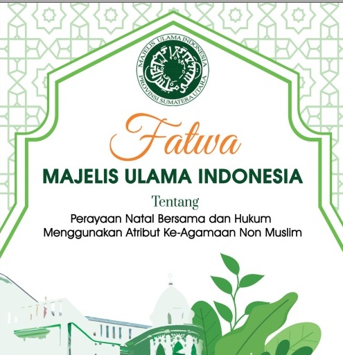 Fatwa MUI Tentang Ucapan Natal dan Menggunakan Atribut Keagamaan Non Muslim
